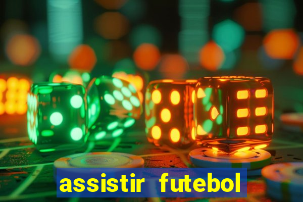 assistir futebol sem travar